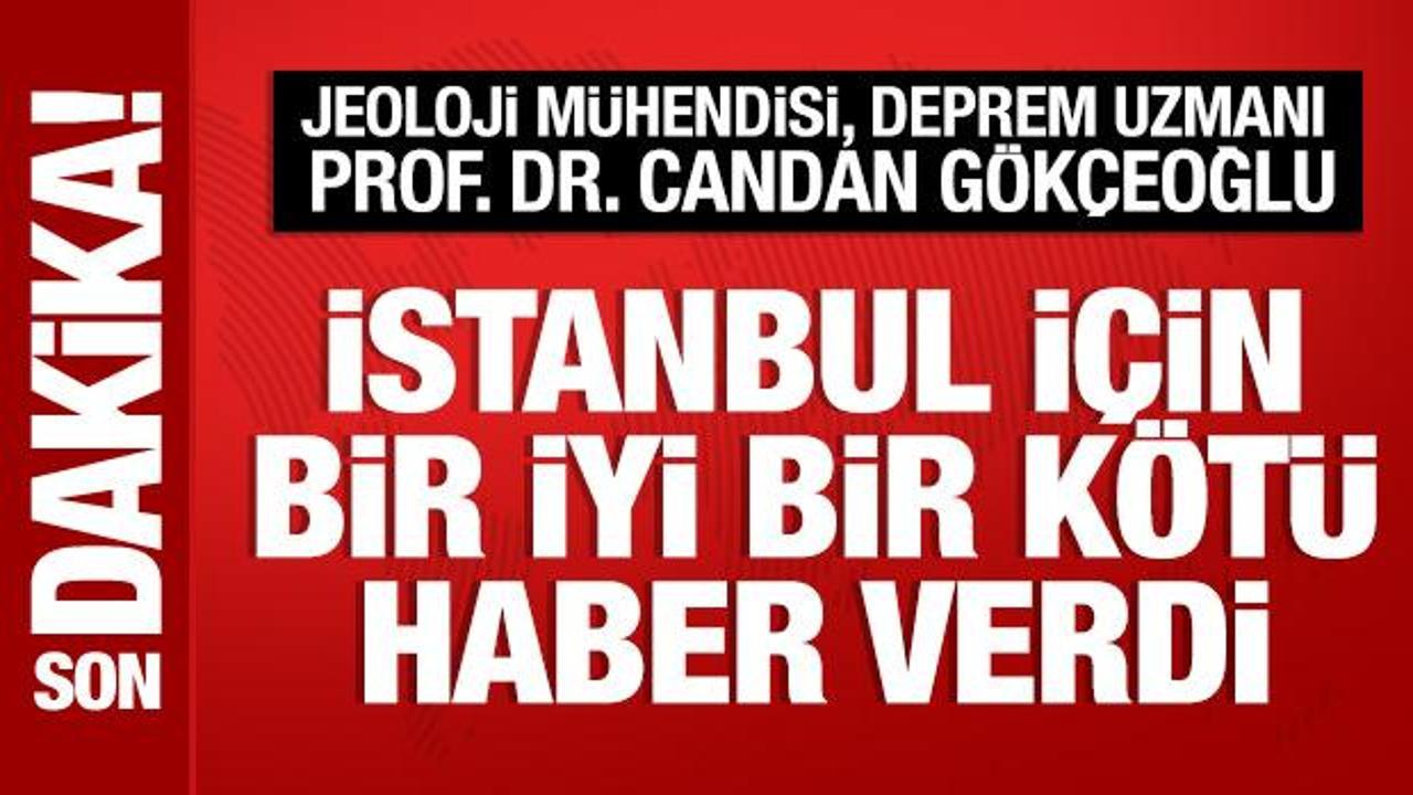 Prof. Dr. Candan Gökçeoğlu, İstanbul için bir iyi bir kötü haber verdi