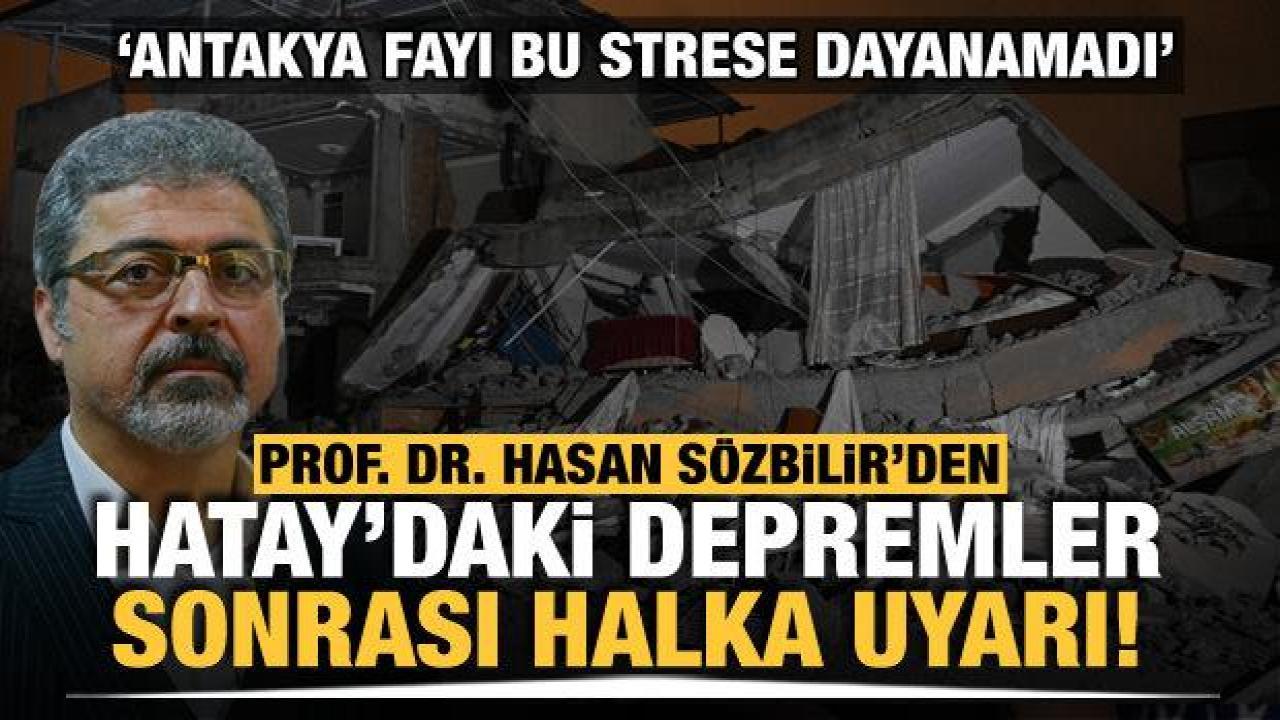 Prof. Dr. Sözbilir'den Hatay merkezli depremlere ilişkin açıklama