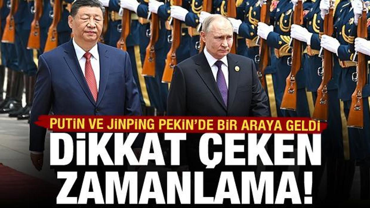 Putin ve Xi Pekin’de bir araya geldi: Dikkat çeken zamanlama