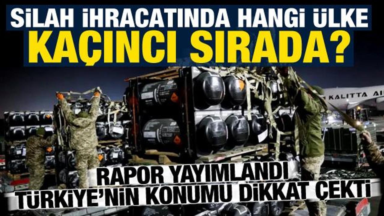 Rapor yayımlandı! Küresel silah ihracatında hangi ülke kaçıncı sırada? Türkiye yükseliyor