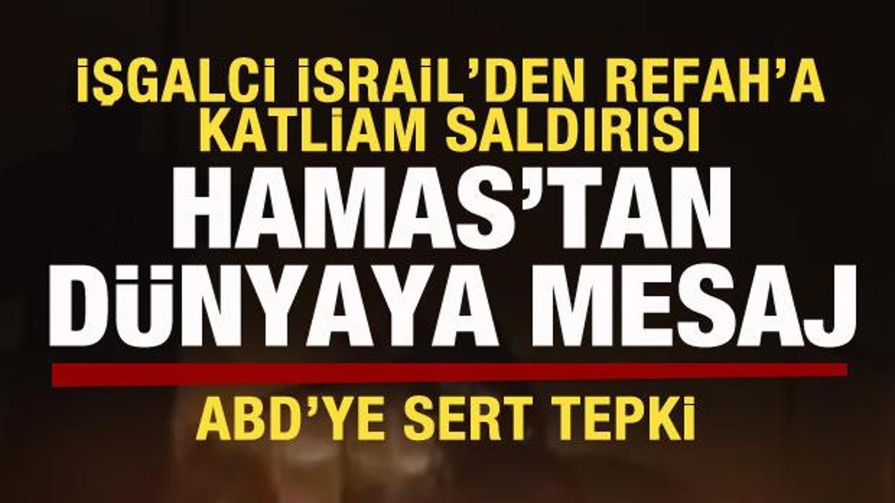Refah'a katliam saldırısı! Hamas'tan son dakika açıklaması! Dünyaya mesaj