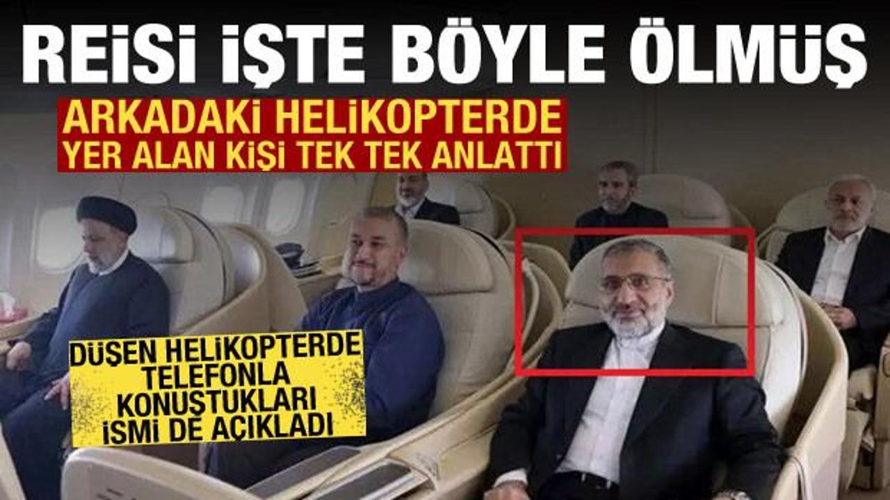 Reisi'nin arkasındaki helikopterdeydi: Kaza sırasında yaşananları anlattı