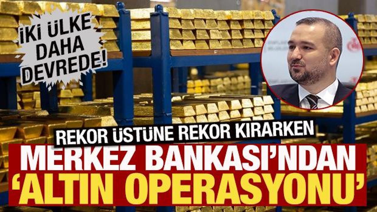 Rekor üstüne rekor kırarken Merkez Bankası'ndan 'Altın Operasyonu'! İki ülke daha devrede