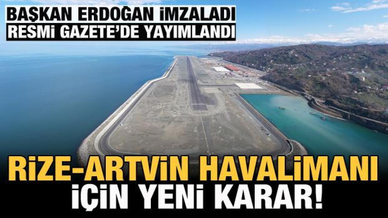 Rize-Artvin Havalimanı için yeni karar! Resmi Gazete'de yayımlandı