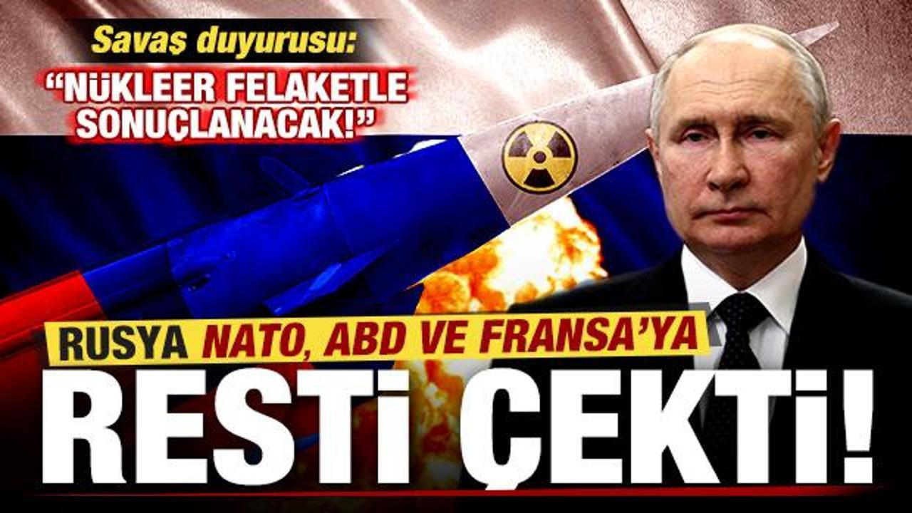 Rusya NATO, ABD ve Fransa'ya resti çekti! Savaş duyurusu: Nükleer felaketle sonuçlanacak