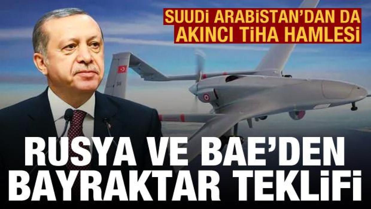 Rusya ve BAE'den Türkiye'ye Bayraktar teklifi! Suudi Arabistan'dan da AKINCI hamlesi
