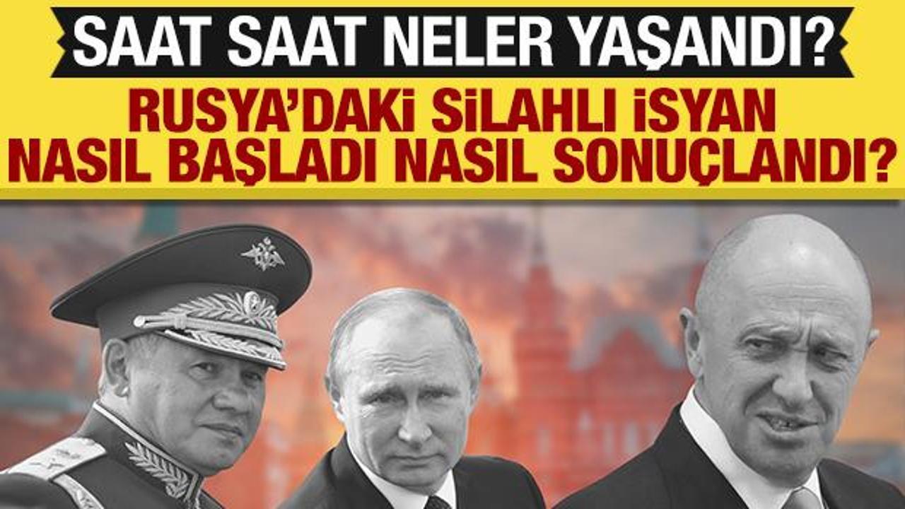 Rusya'daki darbe girişimi nasıl başladı, nasıl sonuçlandı? Saat saat neler yaşandı?