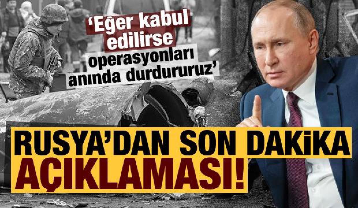 Rusya'dan son dakika açıklaması! Şartları sıraladılar: Anında operasyonları durdururuz...
