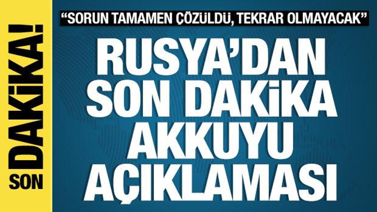 Rusya'dan son dakika Akkuyu açıklaması: 'Sorun tamamen çözüldü'