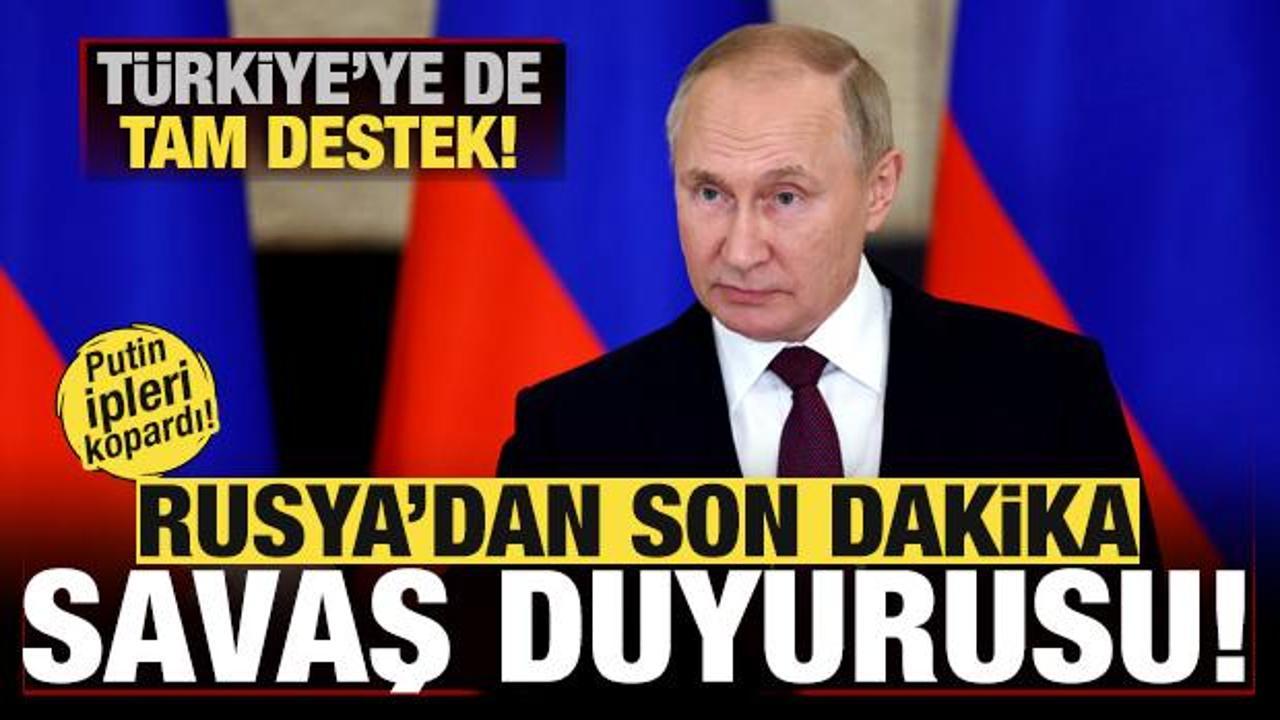 Rusya'dan son dakika savaş duyurusu! Putin ipleri kopardı! Türkiye'ye tam destek