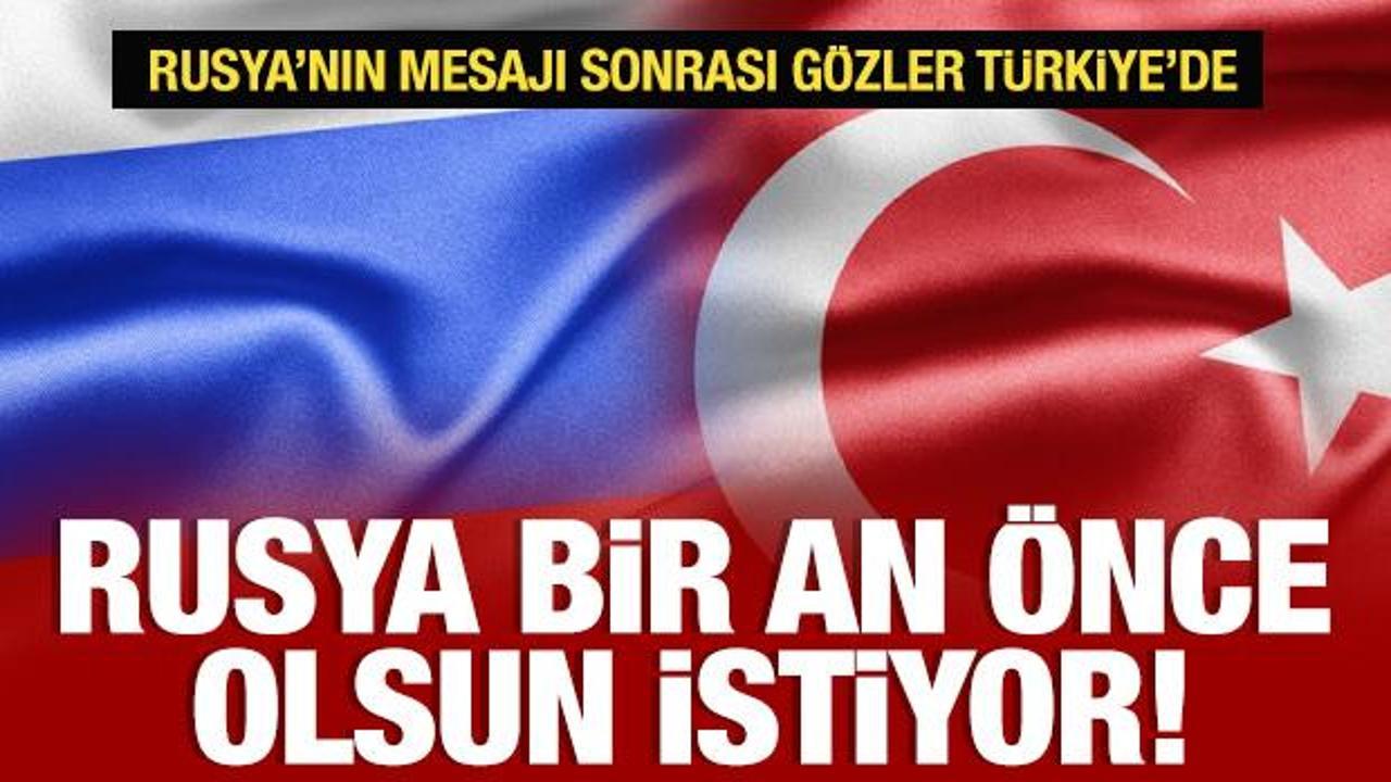 Rusya'dan Türkiye açıklaması: Hızlanmasını istiyoruz