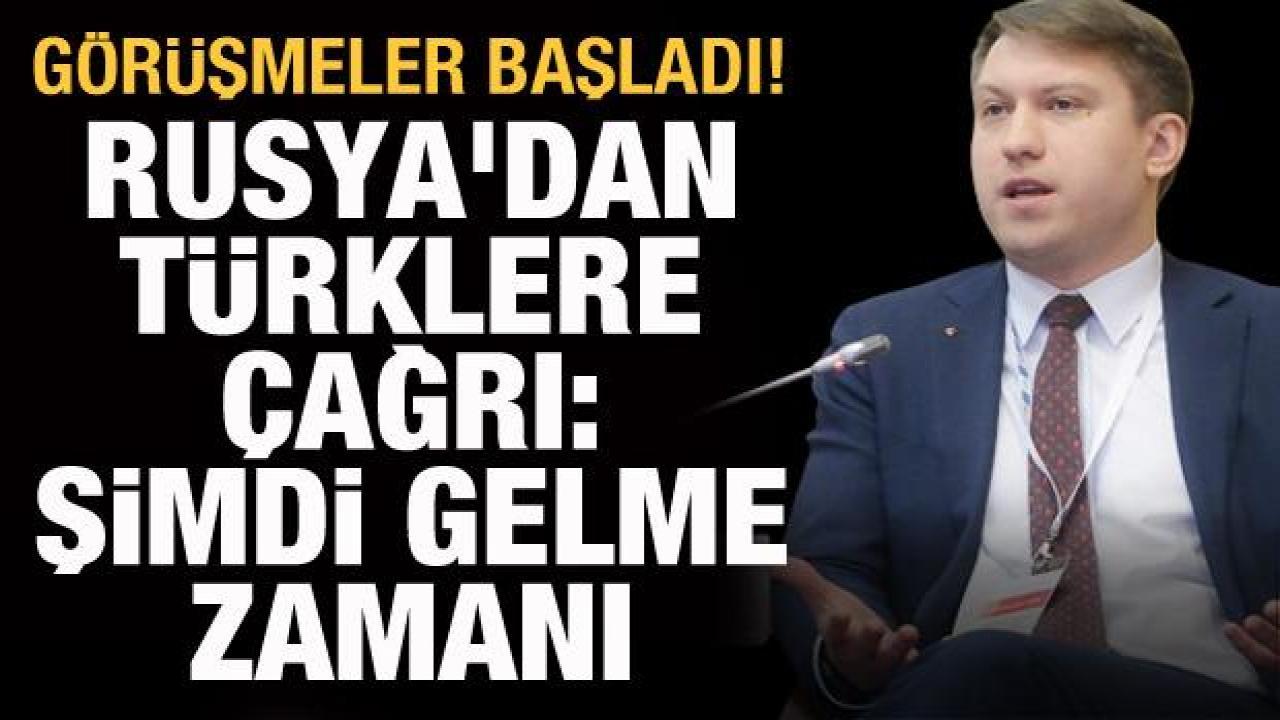 Rusya'dan Türklere çağrı: Şimdi gelme zamanı