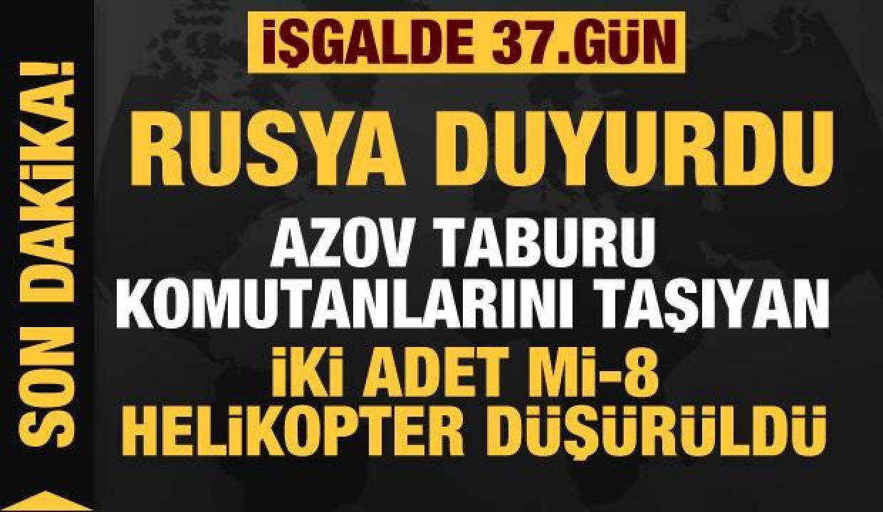 Rusya'nın Ukrayna işgali 37. gününde: Rusya: 2 adet Mİ-8 tipi helikopter düşürüldü
