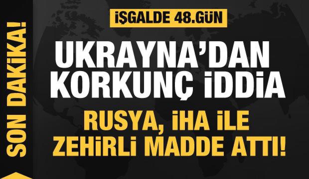 Rusya'nın Ukrayna işgali 48. gününde: Rusya, İHA ile Mariupol'a zehirli madde attı