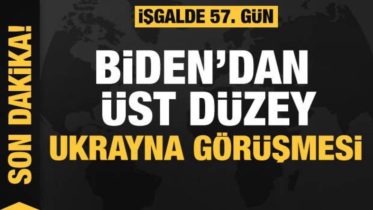 Rusya'nın Ukrayna işgali 57. gününde: Biden'dan üst düzey Ukrayna görüşmesi