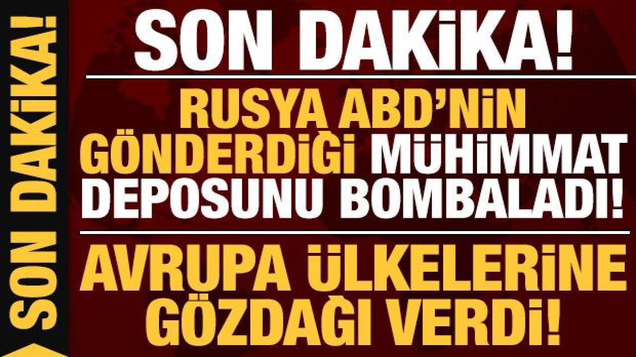 Rusya'nın Ukrayna işgali 60. gününde: Rusya ABD'nin gönderdiği mühimmat deposunu vurdu!