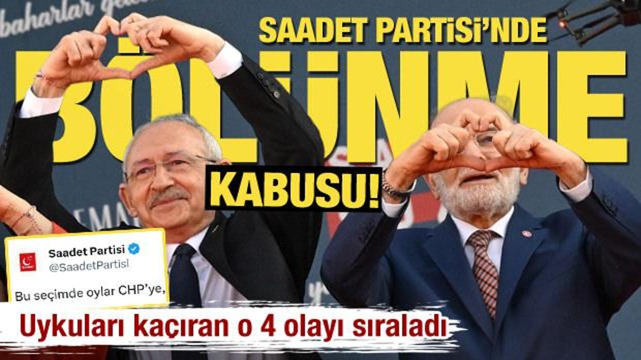 Saadet Partisi'nde bölünme korkusu! Uykuları kaçıran 4 olay