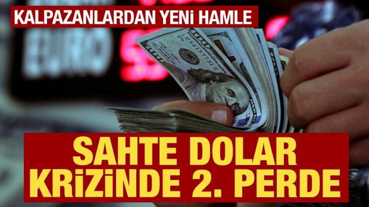 Sahte dolar krizinde 2. perde: Kalpazanlardan yeni hamle