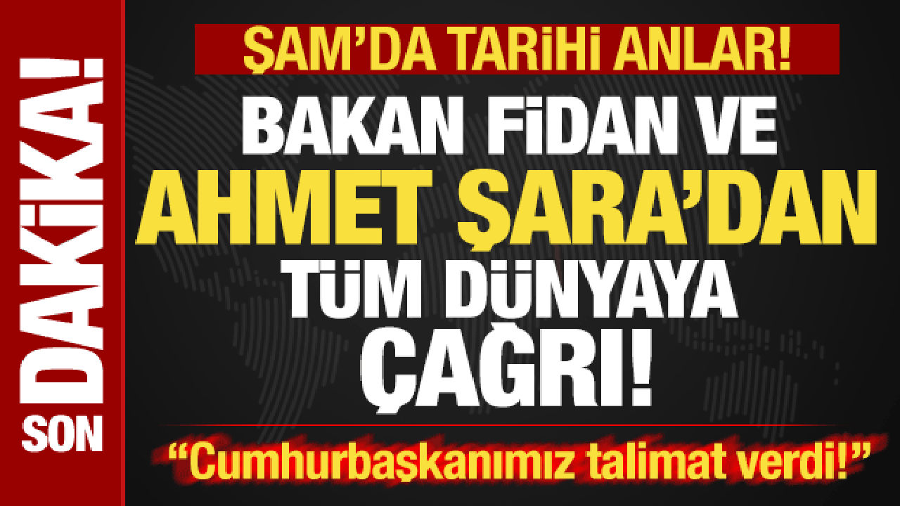 Şam'da tarihi anlar! Bakan Fidan ve Ahmet eş-Şara'dan tüm dünyaya son dakika çağrısı