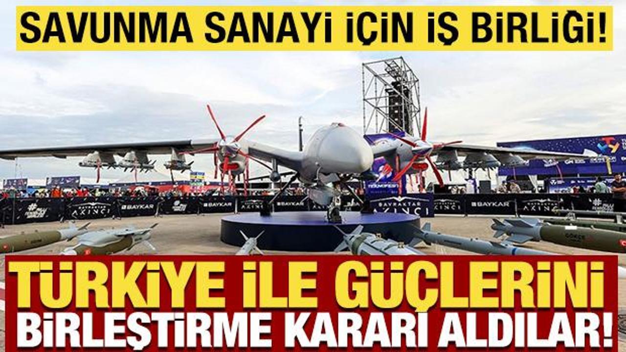 Savunma sanayi için iş birliği! Türkiye ile güçlerini birleştirme kararı aldılar!