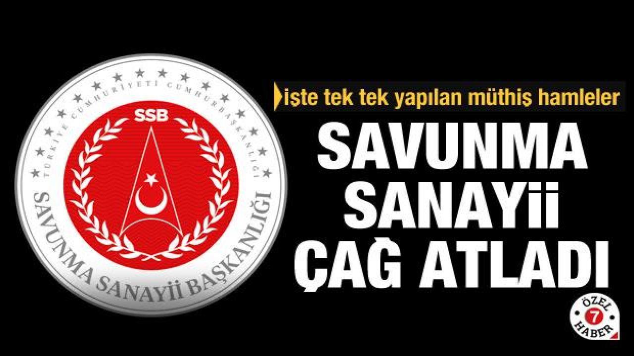Savunma Sanayii çağ atladı! İşte tek tek yapılan müthiş hamleler