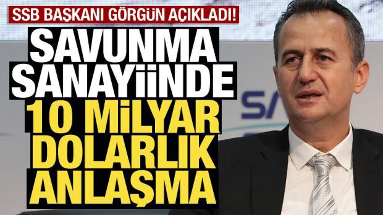 Savunma Sanayiinden 10 milyar dolarlık anlaşma! SSB Başkanı Görgün açıkladı