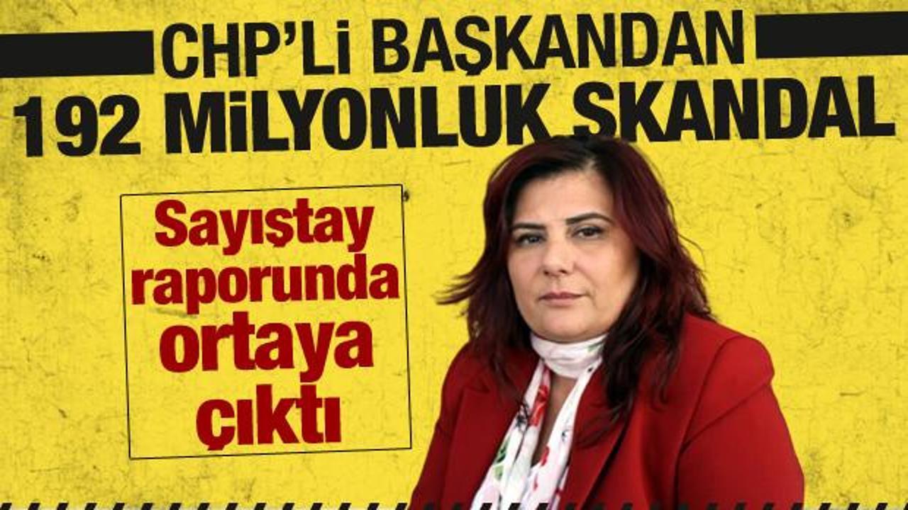 Sayıştay raporunda ortaya çıktı! CHP'li başkandan 192 milyonluk skandal