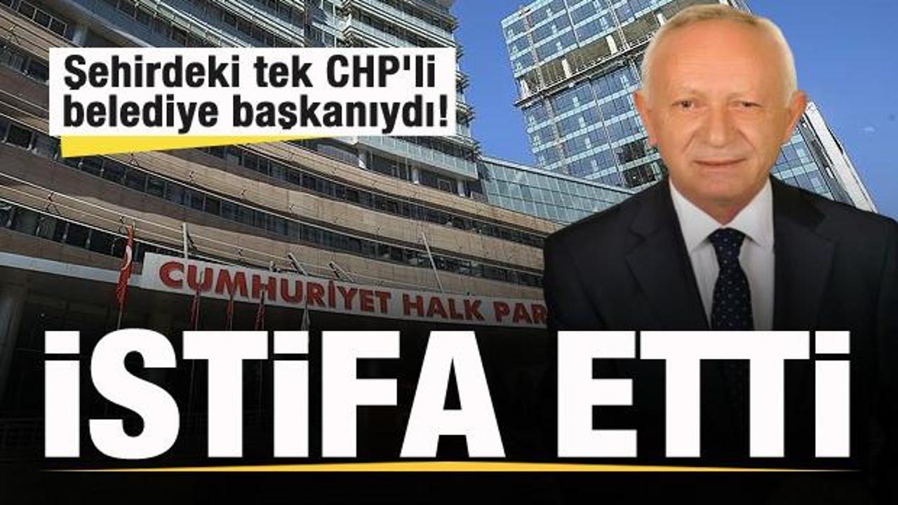 Şehirdeki tek CHP'li belediye başkanıydı! İstifa etti