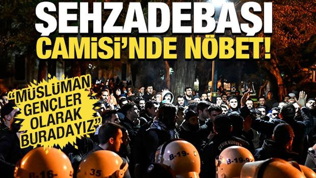Şehzadebaşı Camisi'nde vatandaşlar nöbet tuttu!