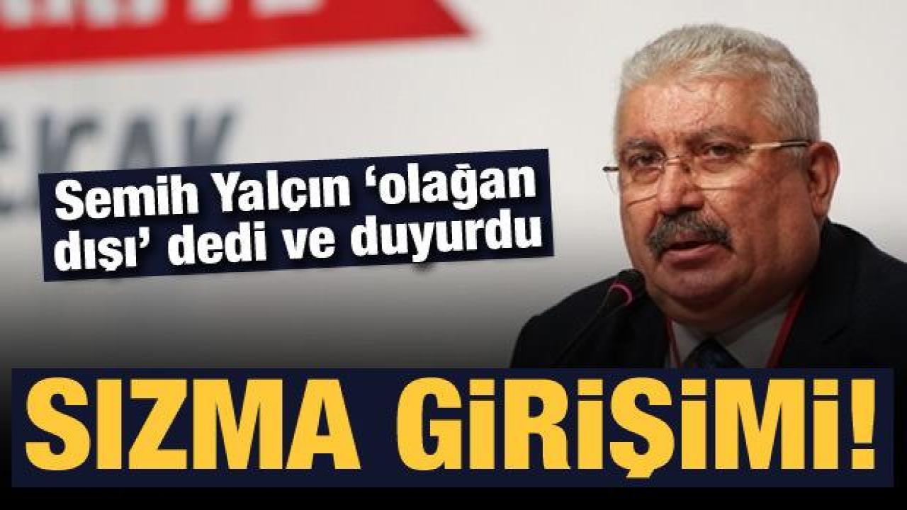 Semih Yalçın “olağan dışı' dedi ve duyurdu: Sızma girişimi!