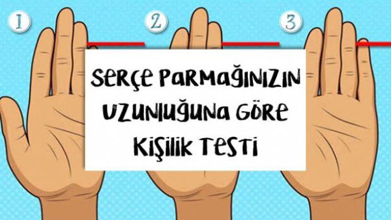 Serçe parmağınız ne kadar uzun? Serçe parmağınızın uzunluğuna göre kişilik testi ile kendinizi tanıyın!