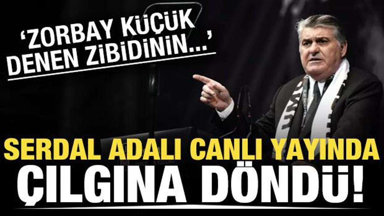 Serdal Adalı çılgına döndü! 