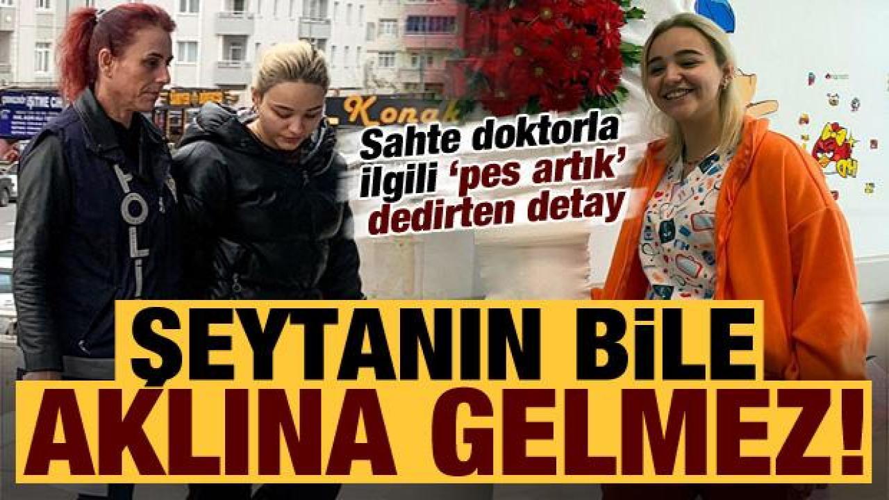 Şeytanın bile aklına gelmez: Sahte doktorla ilgili 'pes artık' dedirten detay!