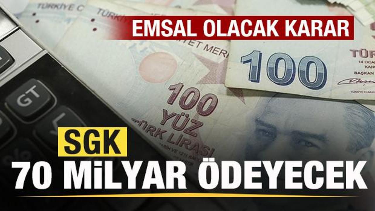 SGK bu yıl 70 milyar TL ödeyecek! Emsal olacak karar!
