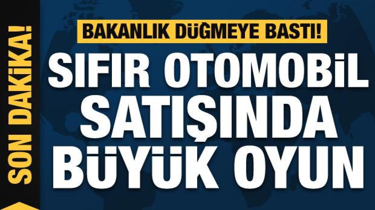 Sıfır kilometre otomobil satışına inceleme