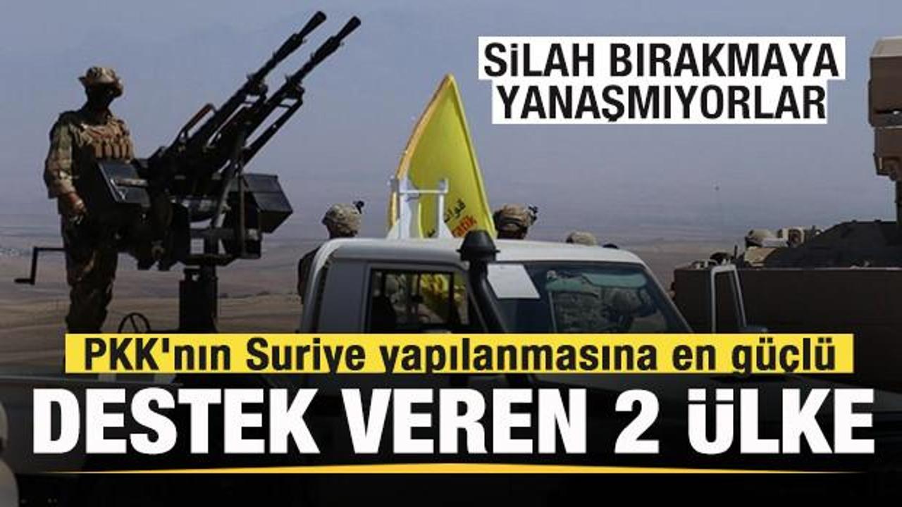 Silah bırakmaya yanaşmayan PKK'nın Suriye yapılanmasına en güçlü destek veren 2 ülke