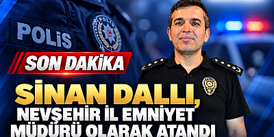 SİNAN DALLI, NEVŞEHİR İL EMNİYET MÜDÜRÜ OLARAK ATANDI