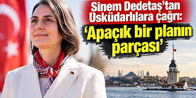 SİNEM DEDETAŞ’TAN CEZAEVİNDEN ÜSKÜDARLILARA ÇAĞRI