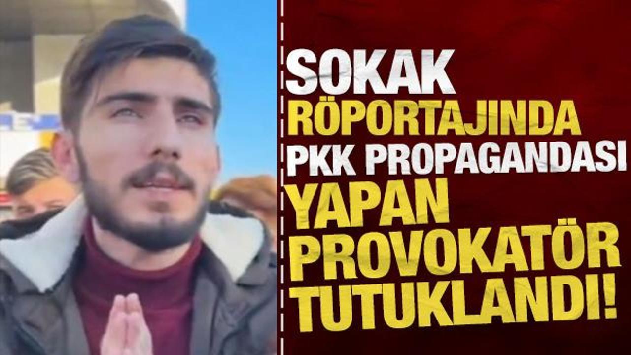 Sokak röportajında PKK propagandası yapan Ali Çeven isimli provokatör tutuklandı