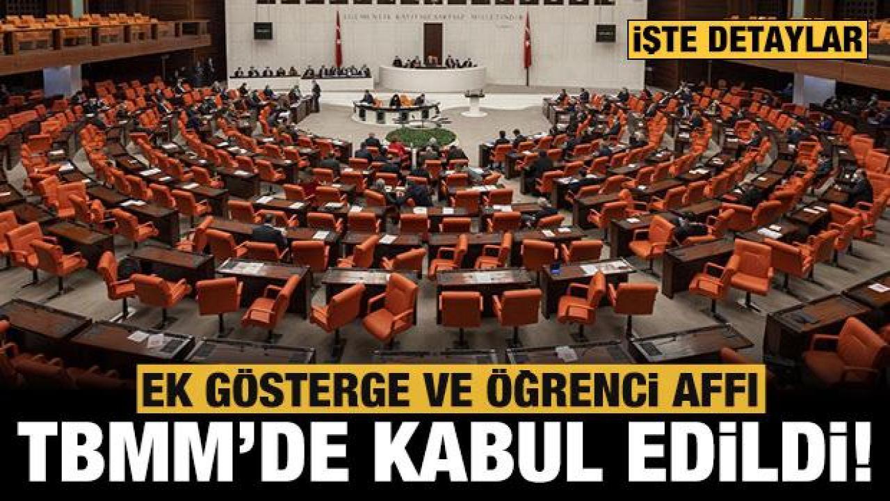 Son dakika: 3600 ek gösterge ve öğrenci affı TBMM'de kabul edildi