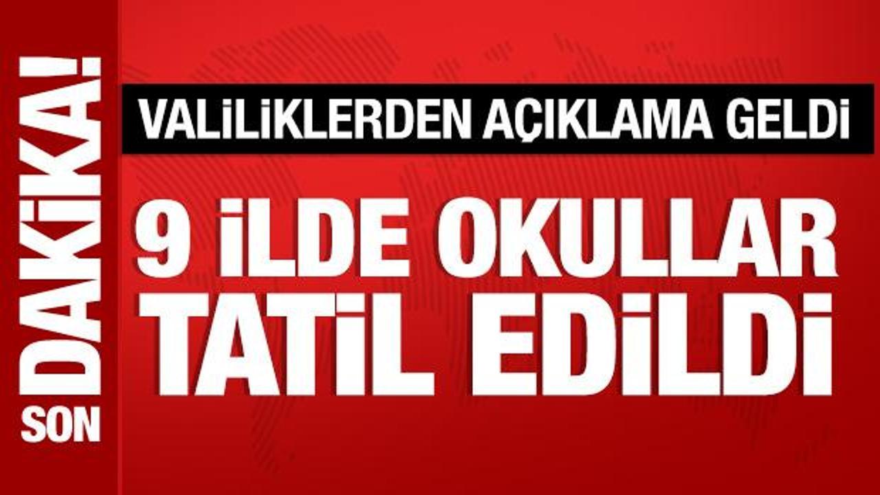 Son Dakika: 9 ilde yarın eğitime 1 gün ara verildi