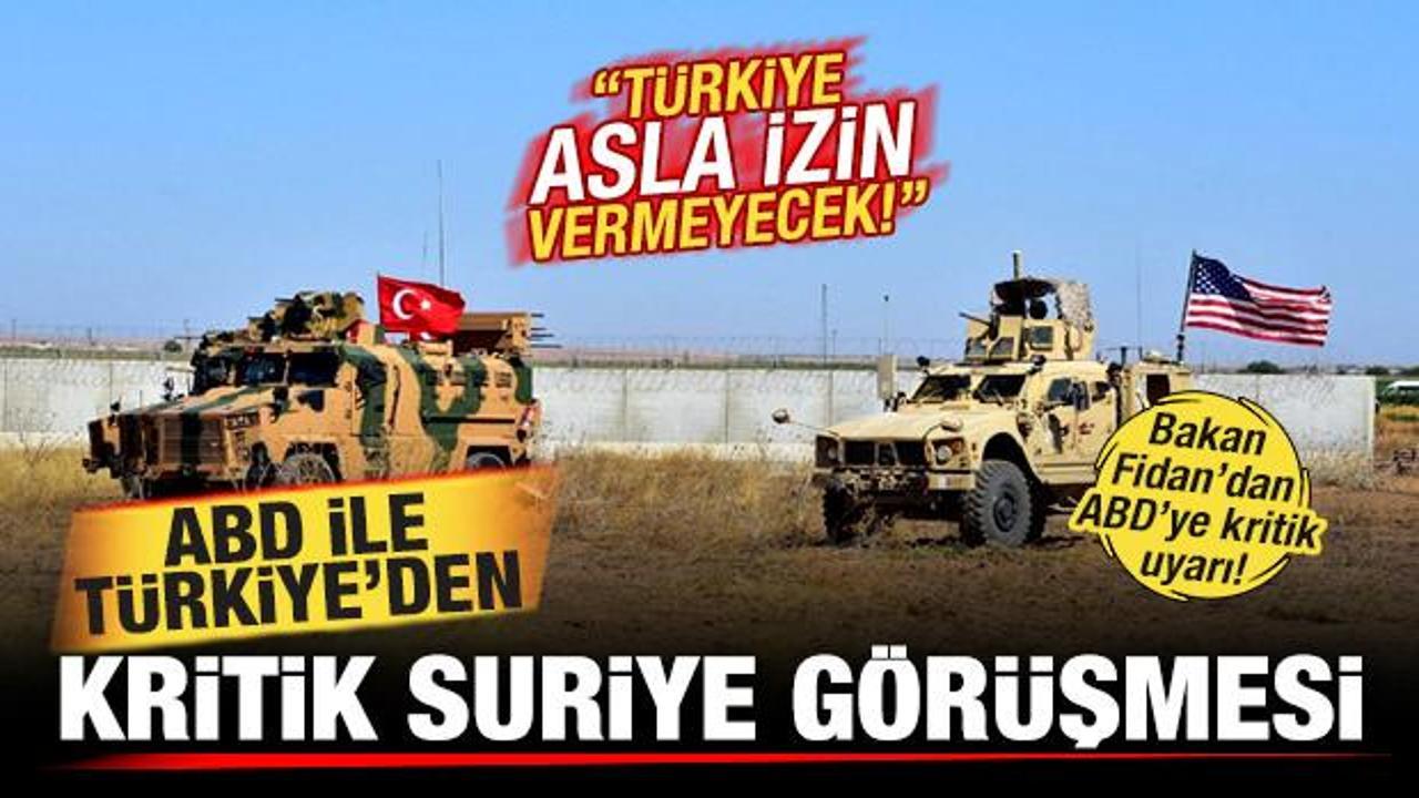 Son dakika: ABD ve Türkiye'den kritik Suriye görüşmesi: Türkiye asla izin vermeyecek!