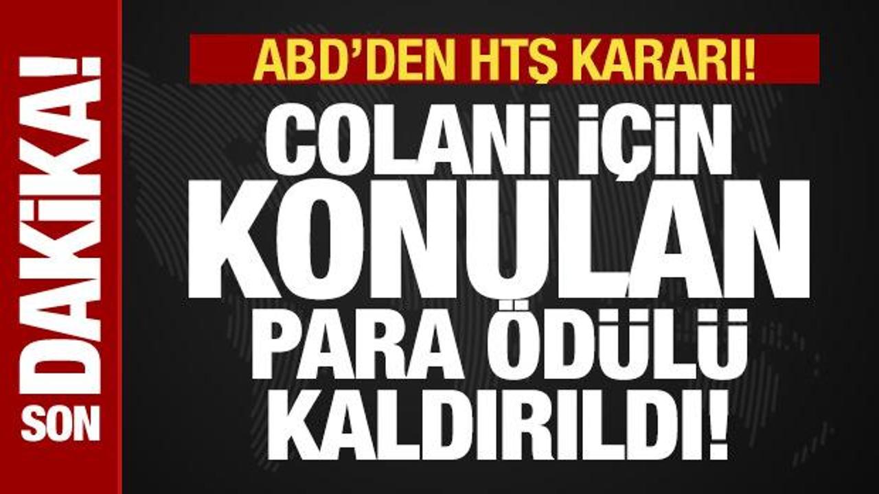 Son dakika: ABD'den sürpriz HTŞ kararı! Colani için konulan para ödülü kaldırıldı