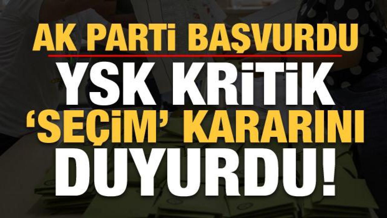Son dakika: AK Parti başvurdu! YSK'dan yeni seçim kararı...