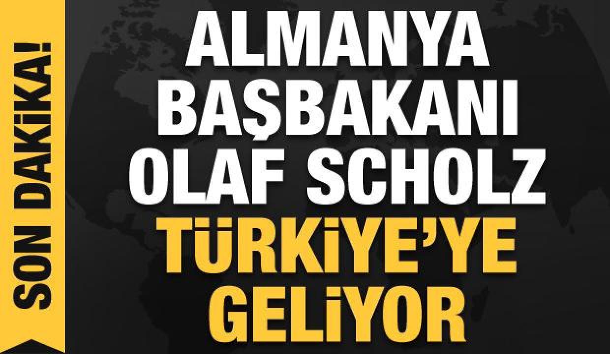 Son dakika: Almanya Başbakanı Scholz Türkiye'ye geliyor