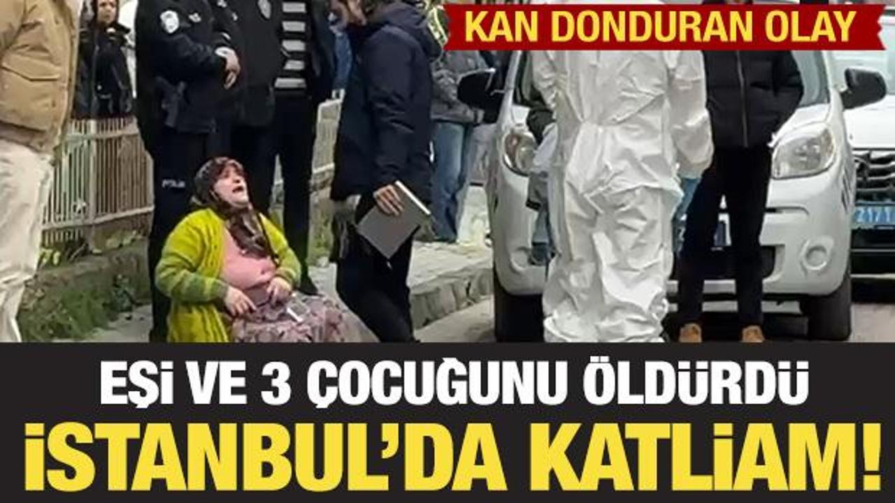 Son dakika! Avcılar'da katliam: Eşini ve 3 çocuğunu öldürdü
