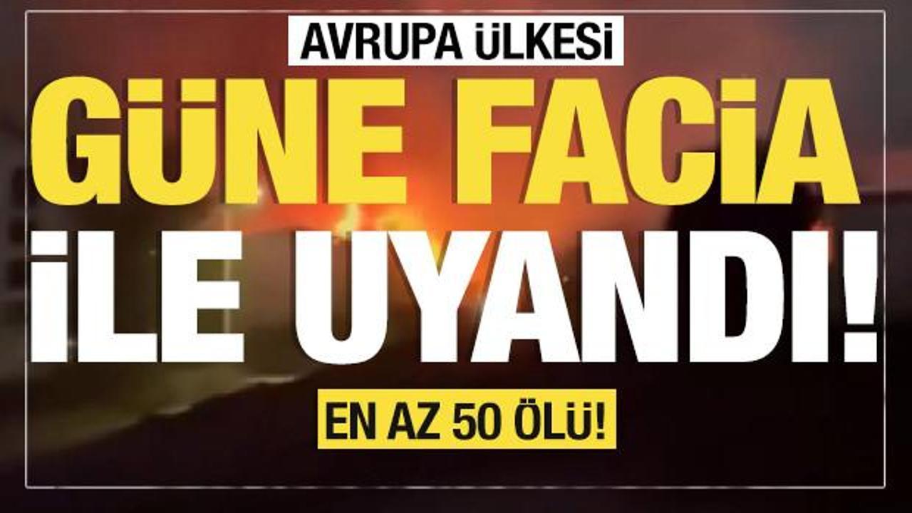 Son dakika... Avrupa ülkesinde gece yarısı facia: Can kaybı 59'a yükseldi