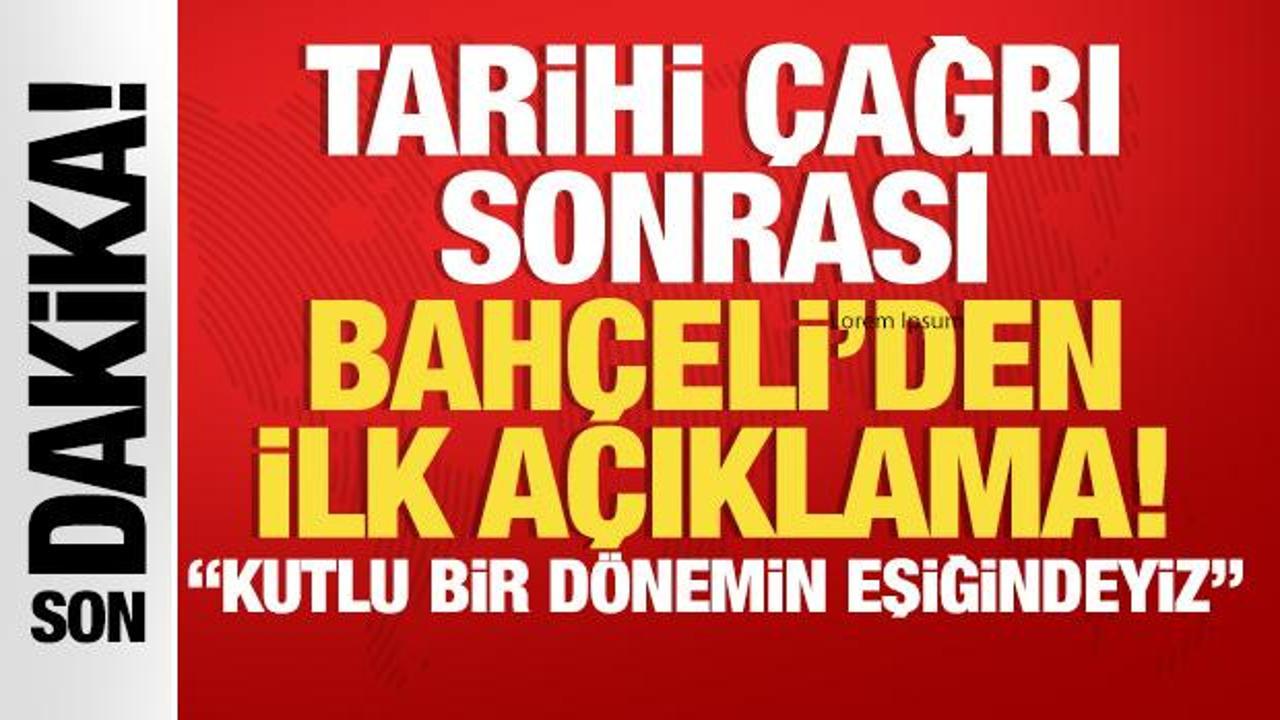 Son dakika! Bahçeli: Kutlu bir dönemin eşiğindeyiz