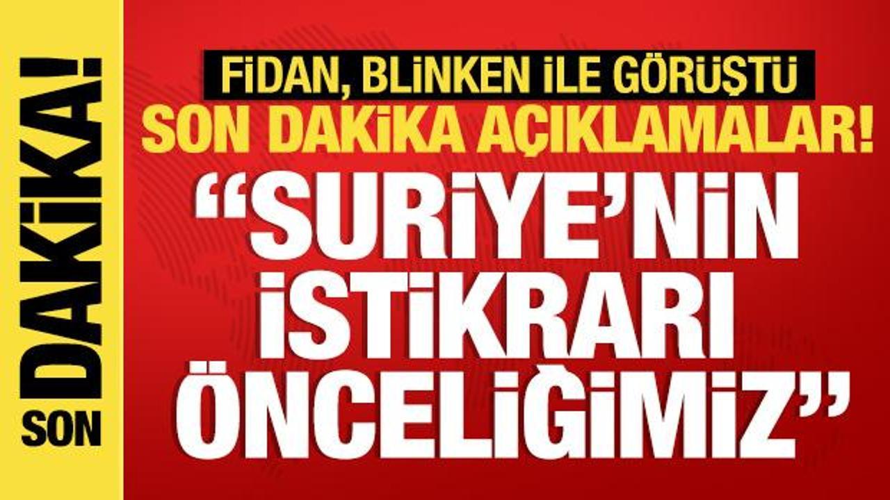 Son dakika: Bakan Fidan, Blinken ile görüştü!