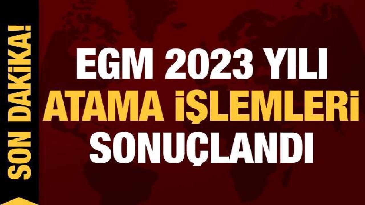 Son dakika... Bakan Yerlikaya duyurdu: EGM 2023 Yılı Atama işlemleri sonuçlandı
